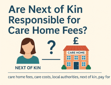 Are Next of Kin Responsible for Care Home Fees?