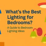 Best Lighting for Bedrooms: Bedroom Lighting Ideas